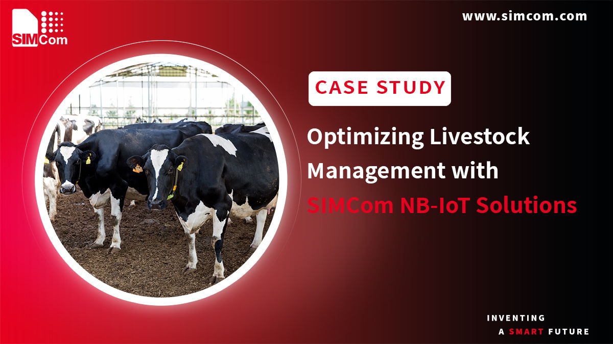  Optimizing Livestock Management with SIMCom NB-IoT Solutions