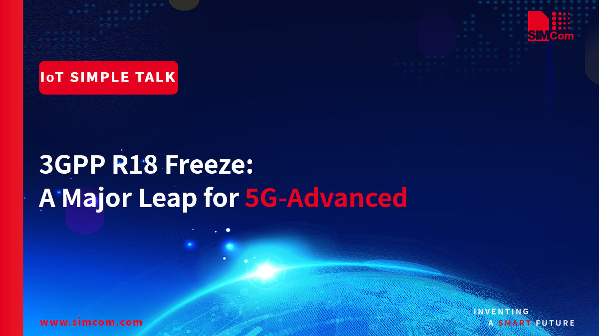 3GPP R18 Freeze: A Major Leap for 5G-Advanced