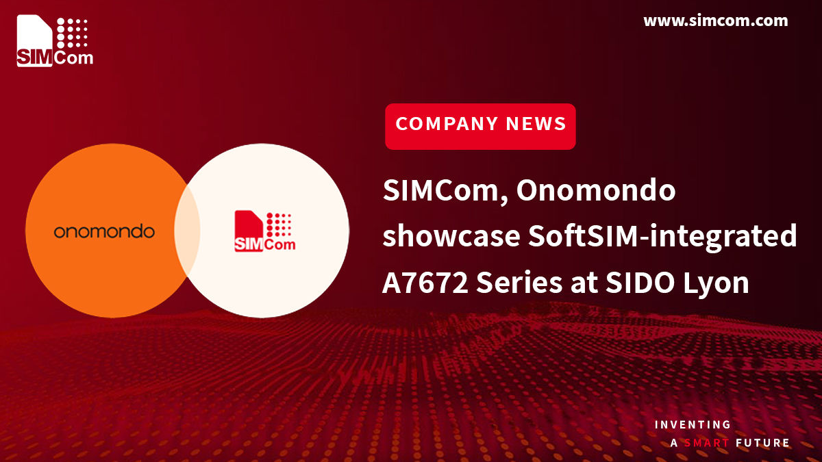 SIMCom, Onomondo showcase SoftSIM-integrated A7672 Series at SIDO Lyon