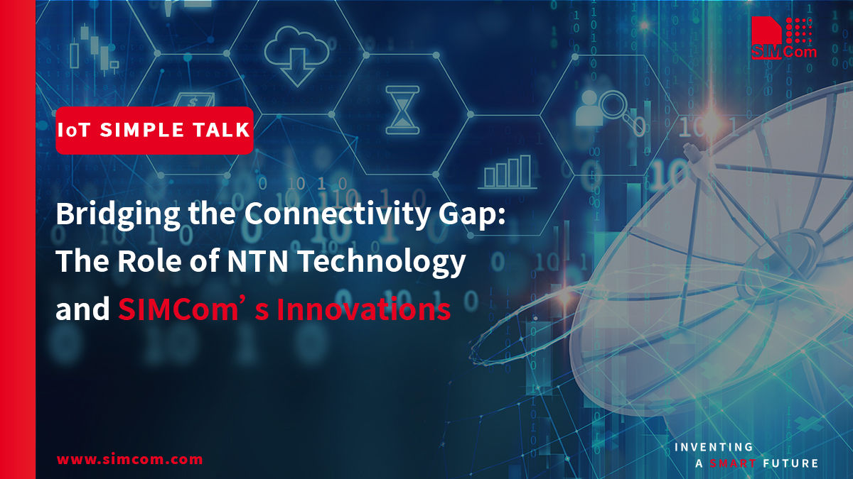 The Role of NTN Technology and SIMCom's Innovations